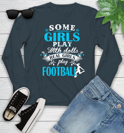Some Girls Play With Dolls Real Girls Play Football Youth Long Sleeve 9