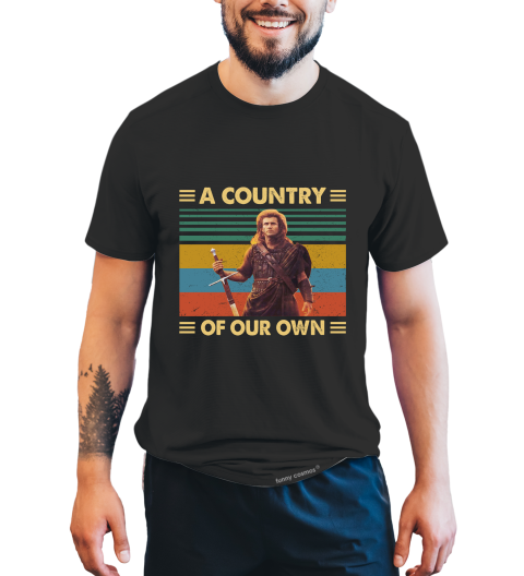 Braveheart Vintage T Shirt, William Wallace T Shirt, A Country Of Our Own Tshirts