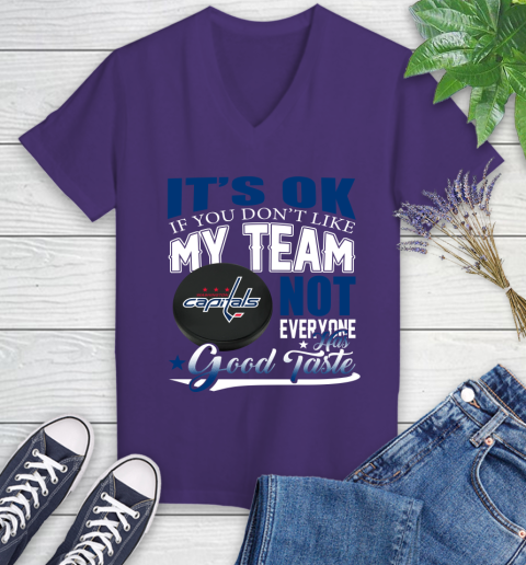 Washington Capitals NHL Hockey You Don't Like My Team Not Everyone Has Good Taste Women's V-Neck T-Shirt 3