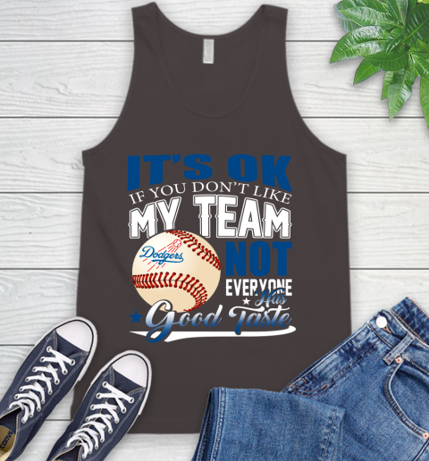 Los Angeles Dodgers MLB Baseball You Don't Like My Team Not Everyone Has Good Taste Tank Top 6