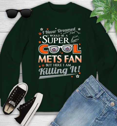 New York Mets MLB Baseball I Never Dreamed I Would Be Super Cool Fan Youth Sweatshirt 9