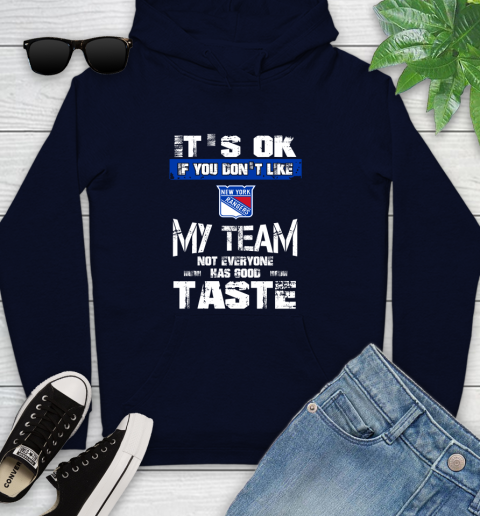 New York Rangers NHL Hockey It's Ok If You Don't Like My Team Not Everyone Has Good Taste Youth Hoodie 3