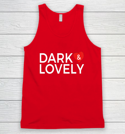 Dark And Lovely Shirt Tank Top 9