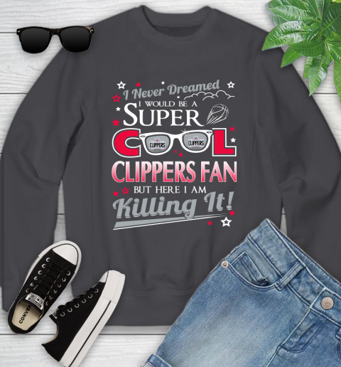 LA Clippers NBA Basketball I Never Dreamed I Would Be Super Cool Fan Youth Sweatshirt 5