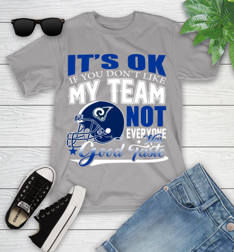 Los Angeles Rams NFL Football You Don't Like My Team Not Everyone Has Good Taste Youth T-Shirt 4
