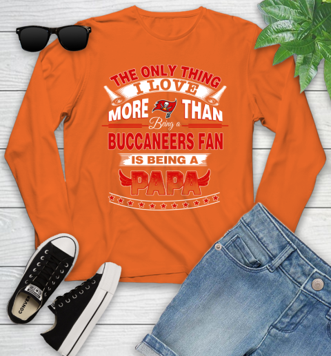 NFL The Only Thing I Love More Than Being A Tampa Bay Buccaneers Fan Is Being A Papa Football Youth Long Sleeve 3