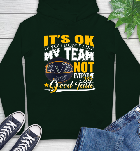 NBA It's Ok If You Don't Like My Team Utah Jazz Not Everyone Has Good Taste Basketball Hoodie 12