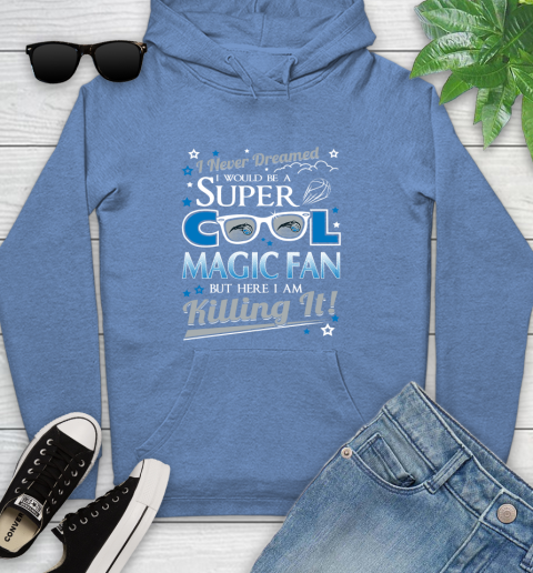 Orlando Magic NBA Basketball I Never Dreamed I Would Be Super Cool Fan Youth Hoodie 13