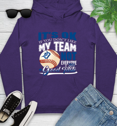 Detroit Tigers MLB Baseball You Don't Like My Team Not Everyone Has Good Taste Youth Hoodie 5