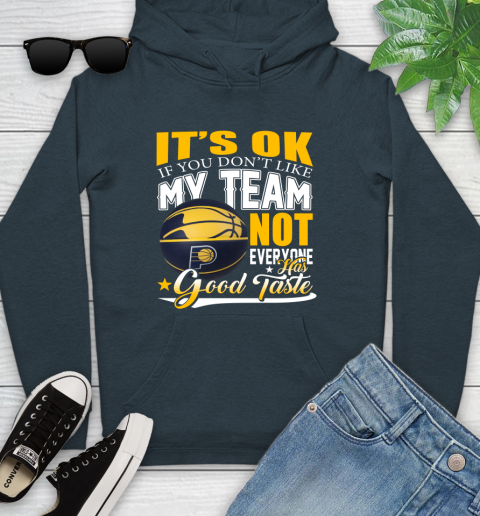NBA It's Ok If You Don't Like My Team Indiana Pacers Not Everyone Has Good Taste Basketball Youth Hoodie 10