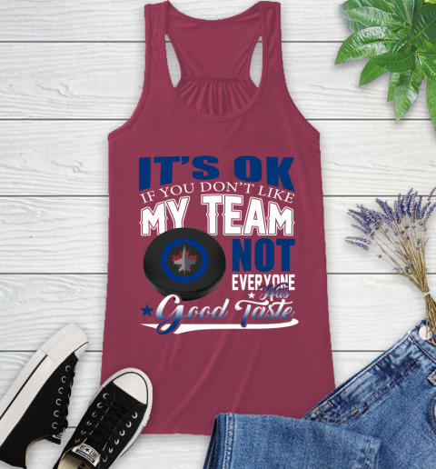 Winnipeg Jets NHL Hockey You Don't Like My Team Not Everyone Has Good Taste Racerback Tank 7