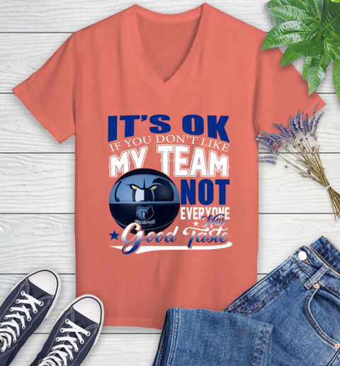 NBA It's Ok If You Don't Like My Team Memphis Grizzlies Not Everyone Has Good Taste Basketball Women's V-Neck T-Shirt 6
