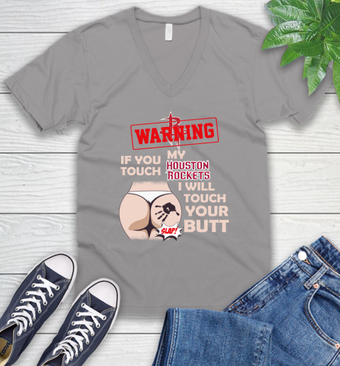 Houston Rockets NBA Basketball Warning If You Touch My Team I Will Touch My Butt V-Neck T-Shirt 3