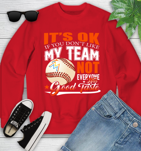 Miami Marlins MLB Baseball You Don't Like My Team Not Everyone Has Good Taste Youth Sweatshirt 8