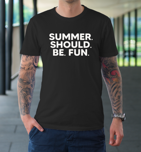 Summer Should Be Fun T-Shirt 1