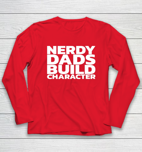 Nerdy Dads Build Character Long Sleeve T-Shirt 7