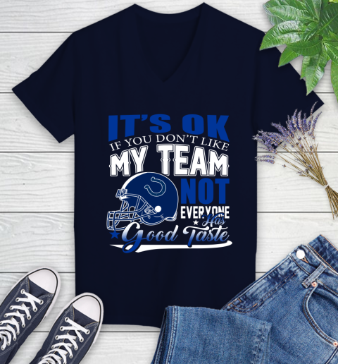 Indianapolis Colts NFL Football You Don't Like My Team Not Everyone Has Good Taste Women's V-Neck T-Shirt - Image 3