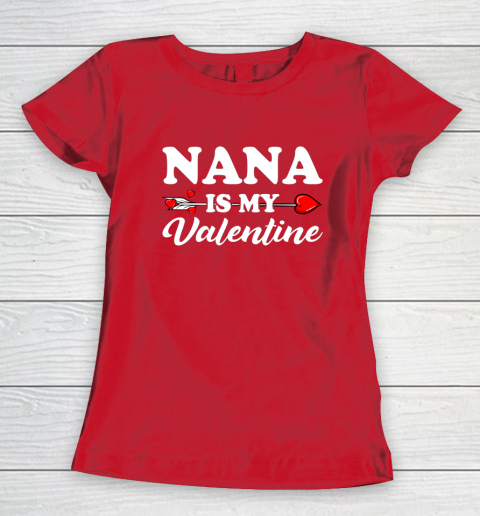 Funny Nana Is My Valentine Matching Family Heart Couples Women's T-Shirt 15