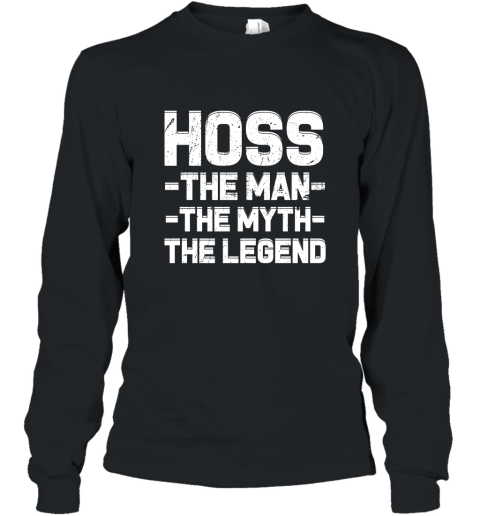 Hoss the man the Myth the Legend Icon Humor T shirt Long Sleeve