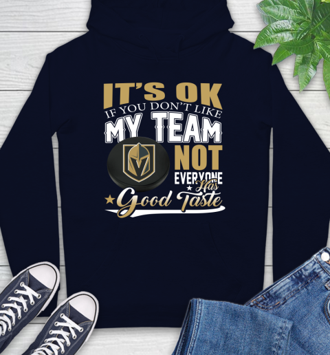 Vegas Golden Knights NHL Hockey You Don't Like My Team Not Everyone Has Good Taste Hoodie 3