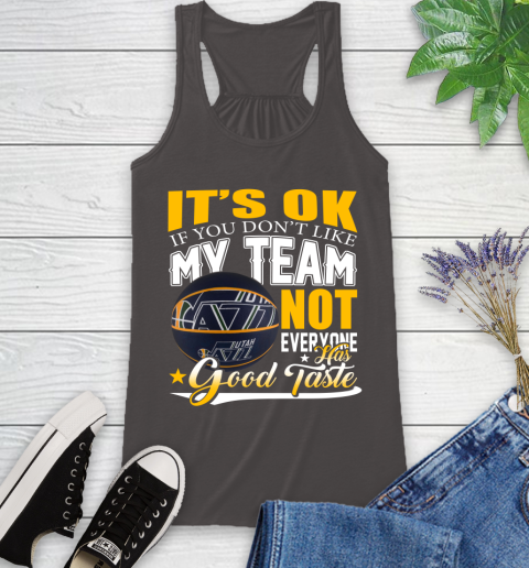 NBA It's Ok If You Don't Like My Team Utah Jazz Not Everyone Has Good Taste Basketball Racerback Tank 11
