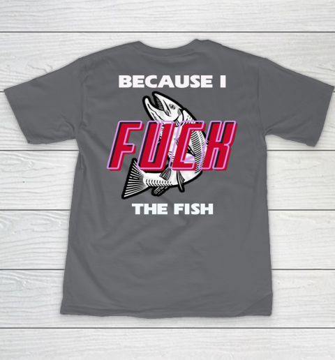 Fish Want Me Women Fear Me  - Because I Fuck The Fish Youth T-Shirt 14