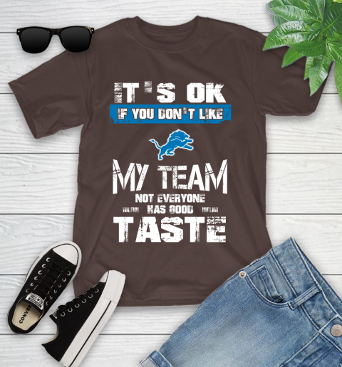 Detroit Lions NFL Football It's Ok If You Don't Like My Team Not Everyone Has Good Taste Youth T-Shirt 7