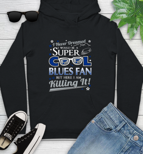St.Louis Blues NHL Hockey I Never Dreamed I Would Be Super Cool Fan Youth Hoodie
