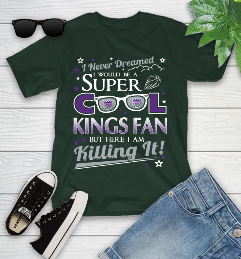 Sacramento Kings NBA Basketball I Never Dreamed I Would Be Super Cool Fan Youth T-Shirt 5