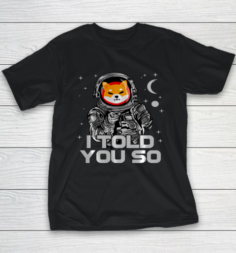 Astronaut Shiba Inu SHIB Coin Crypto Token I Told You So Man Youth T-Shirt