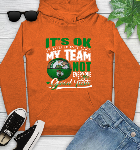 NBA It's Ok If You Don't Like My Team Boston Celtics Not Everyone Has Good Taste Basketball Youth Hoodie 4