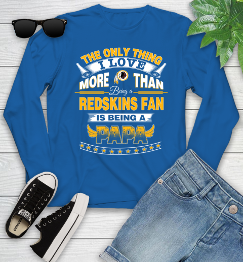 NFL The Only Thing I Love More Than Being A Washington Redskins Fan Is Being A Papa Football Youth Long Sleeve 10
