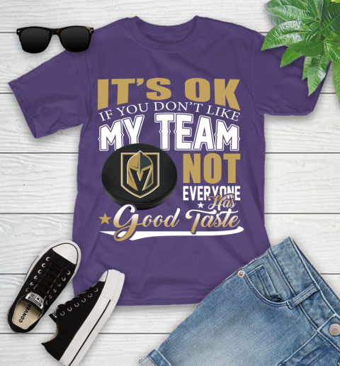 Vegas Golden Knights NHL Hockey You Don't Like My Team Not Everyone Has Good Taste Youth T-Shirt 3