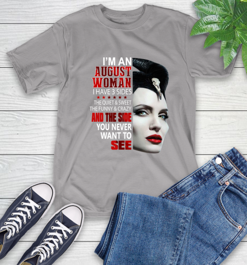 Maleficent I'm an august woman i have 3 side shirt T-Shirt 6