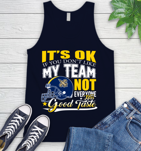 New Orleans Saints NFL Football You Don't Like My Team Not Everyone Has Good Taste Tank Top 2