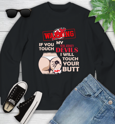 New Jersey Devils NHL Hockey Warning If You Touch My Team I Will Touch My Butt Youth Sweatshirt