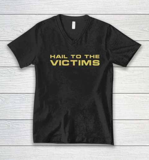 Hail To The Victims Shirt V-Neck T-Shirt
