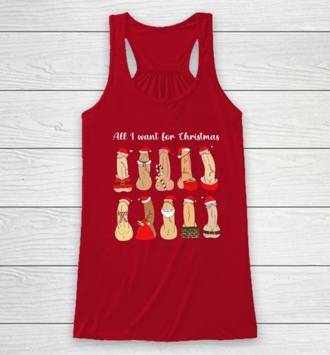 All I Want For Christmas Is Cock Funny Christmas Racerback Tank 3