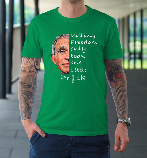 Killing Freedom Only Took One Little Prick Fauci Ouchie Shirt T-Shirt 5