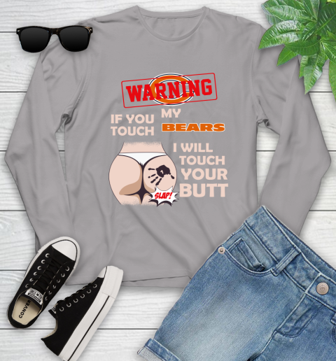 Chicago Bears NFL Football Warning If You Touch My Team I Will Touch My Butt Youth Long Sleeve 5