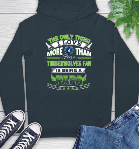 NBA The Only Thing I Love More Than Being A Minnesota Timberwolves Fan Is Being A Papa Basketball Hoodie 7
