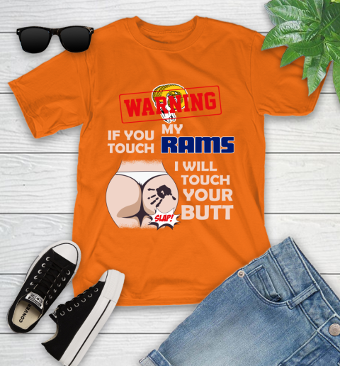 Los Angeles Rams NFL Football Warning If You Touch My Team I Will Touch My Butt Youth T-Shirt 9