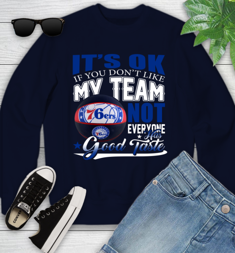 NBA It's Ok If You Don't Like My Team Philadelphia 76ers Not Everyone Has Good Taste Basketball Youth Sweatshirt 2