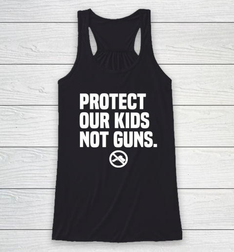 Wear Orange Protect Our Kids Not Guns Shirt End Gun Violence Racerback Tank