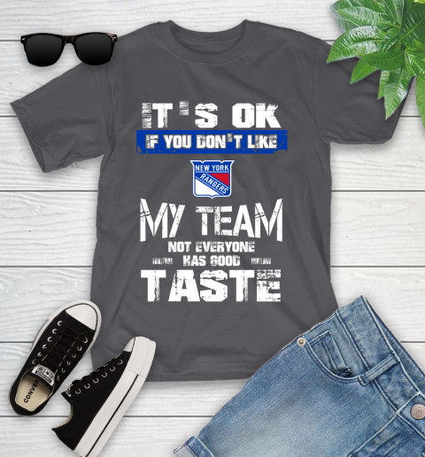 New York Rangers NHL Hockey It's Ok If You Don't Like My Team Not Everyone Has Good Taste Youth T-Shirt 6