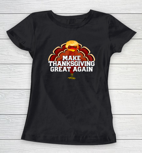 Make Thanksgiving Great Again Trump Turkey Funny Women's T-Shirt