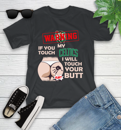Boston Celtics NBA Basketball Warning If You Touch My Team I Will Touch My Butt Youth T-Shirt