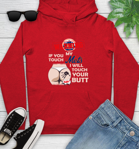 New York Mets MLB Baseball Warning If You Touch My Team I Will Touch My Butt Youth Hoodie 12