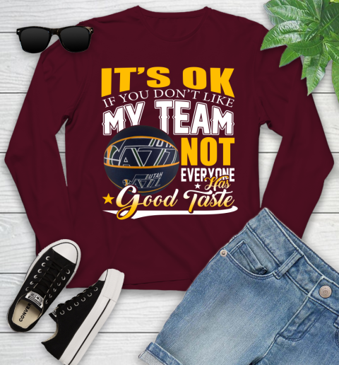 NBA It's Ok If You Don't Like My Team Utah Jazz Not Everyone Has Good Taste Basketball Youth Long Sleeve 6