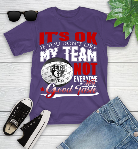 NBA It's Ok If You Don't Like My Team Brooklyn Nets Not Everyone Has Good Taste Basketball Youth T-Shirt 3